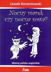 Nocy marek czy nocna sowa? Idiomy polsko-angielskie