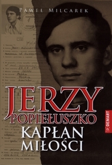Jerzy Popiełuszko. Kapłan miłości