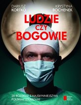 Ludzie czy bogowie. Wywiady z najsłynniejszymi lekarzami w Polsce