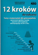 12 kroków do sukcesu. Testy z matematyki dla gimnazjalisty