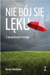 Nie bój się lęku. 5 sprawdzonych strategii