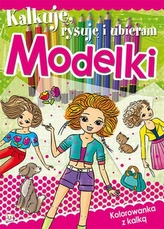 Kalkuję, rysuję i ubieram Modelki