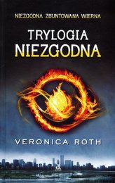 Trylogia Niezgodna: Niezgodna. Zbuntowana. Wierna