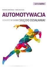 Automotywacja. Odkryj w sobie siłę do działania!