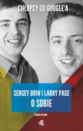 Chłopcy od Google&rsquo;a. Larry Page i Sergey Brin o sobie