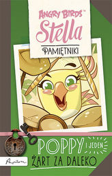 Angry Birds. Pamiętniki Stelli. Poppy i jeden żart za daleko