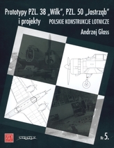Prototypy PZL. 38 &quot;Wilk&quot;, PZL. 50 &quot;Jastrząb&quot; i projekty. Polskie konstrukcje lotnicze