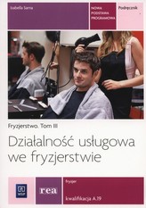 Działalność usługowa we fryzjerstwie. Podręcznik. Fryzjerstwo, tom 3. Kwalifikacja A.19