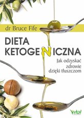 Dieta ketogeniczna. Jak odzyskać zdrowie dzięki tłuszczom
