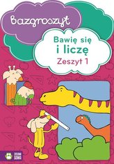 Bazgroszyt. Bawię się i liczę. Zeszyt 1