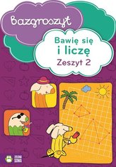 Bazgroszyt. Bawię się i liczę. Zeszyt 2