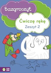 Bazgroszyt. Ćwiczę rękę. Zeszyt 2