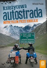 Księżycowa autostrada. Motocyklem przez Himalaje