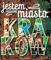 Jestem miasto. Kraków