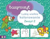 Bazgroszyt. Lubię wielkie kolorowanie cz.2