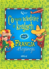 Co warto wiedzieć o krajach. Francja elegancja. Kolorowa klasyka