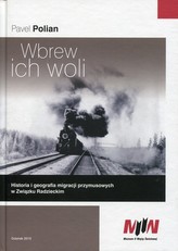 Wbrew ich woli. Historia i geografia migracji przymusowych w Związku Radzieckim