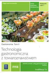 Rea. Szkoły ponadgimnazjalne.Technologia gastronomiczna z towaroznawstwem.Kwalifikacja T.6. Część 2