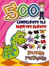 500 łamigłówek dla mądrych główek. Koloruję, rozwiązuję
