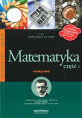 Odkrywamy na nowo. Matematyka. Część 1. ZSZ. Podręcznik dostosowany do wieloletniego użytku