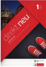 Direkt Neu 1A. Język niemiecki dla szkół ponadgimnazjalnych. Podręcznik + CD