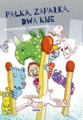 Pałka, zapałka, dwa kije. Niegrzeczne rymowanki