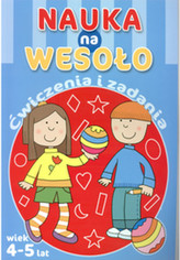 Nauka na wesoło. Ćwiczenia i zadania. Wiek 4-5 lat