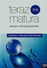 Teraz matura 2016. Wiedza o Społeczeństwie. Zadania i arkusze maturalne