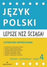 Lepsze niż ściąga! Liceum i technikum. Część 4. Język polski. Literatura współczesna