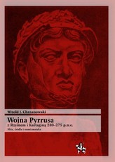 Wojna Pyrrusa z Rzymem i Kartaginą 280-275 p.n.e. Mity, źródła i numizmatyka
