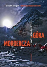 Mordercza góra. Relacja najtragiczniejszej katastrofy wspinaczkowej na K2