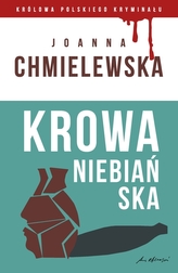 Krowa niebiańska. Kolekcja: Królowa polskiego kryminału. Część 21