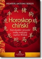 Horoskop chiński. Twój charakter i przyszłość według tradycyjnej mądrości Wschodu