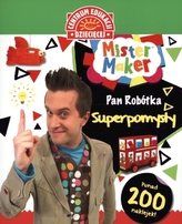Centrum edukacji dziecięcej. Mister Maker. Pan Robótka. Superpomysły