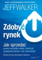 Zdobyć rynek. Jak sprzedać prawie wszystko online, stworzyć upragniony biznes i żyć marzeniami