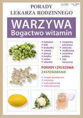 Porady lekarza rodzinnego. Warzywa. Bogactwo witamin