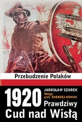 1920 Prawdziwy Cud nad Wisłą. Przebudzenie Polaków