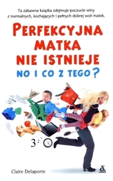 Perfekcyjna matka nie istnieje No i co z tego? / Superfacet nie istnieje No i co z tego?