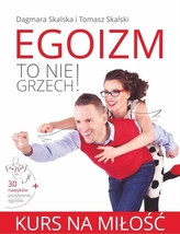 Egoizm to nie grzech! Kurs na miłość