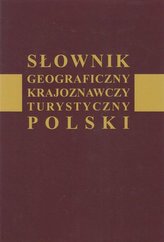 Slownik geograficzny krajoznawczy turystyczny Polski