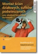 Montaż ścian działowych. Podręcznik do nauki zawodu Kwalifikacja B.5.1