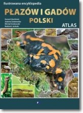 Ilustrowana encyklopedia. Atlas płazów i gadów Polski
