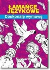 Łamańce językowe. Doskonalę wymowę