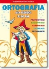 Ortografia dla dzieci 8-10 lat  Ćwiczenia i zabawy