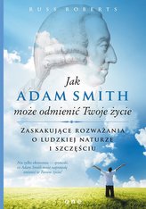 Jak Adam Smith może odmienić Twoje życie