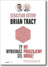 Ty wybierasz cel, my pokazujemy drogę
