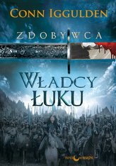 Zdobywca. Władcy Łuku  Tom 2