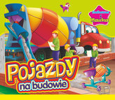 Zabawa i nauka. Pojazdy na budowie