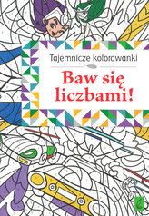 Tajemnicze kolorowanki Baw się liczbami