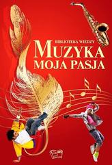 Biblioteka wiedzy. Muzyka moja pasja